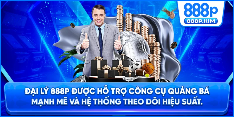 Đại lý 888P được hỗ trợ công cụ quảng bá mạnh mẽ và hệ thống theo dõi hiệu suất.